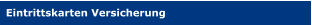Eintrittskarten Versicherung